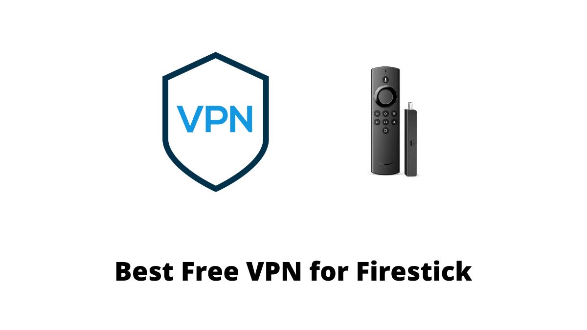 Best Free VPN for Firestick