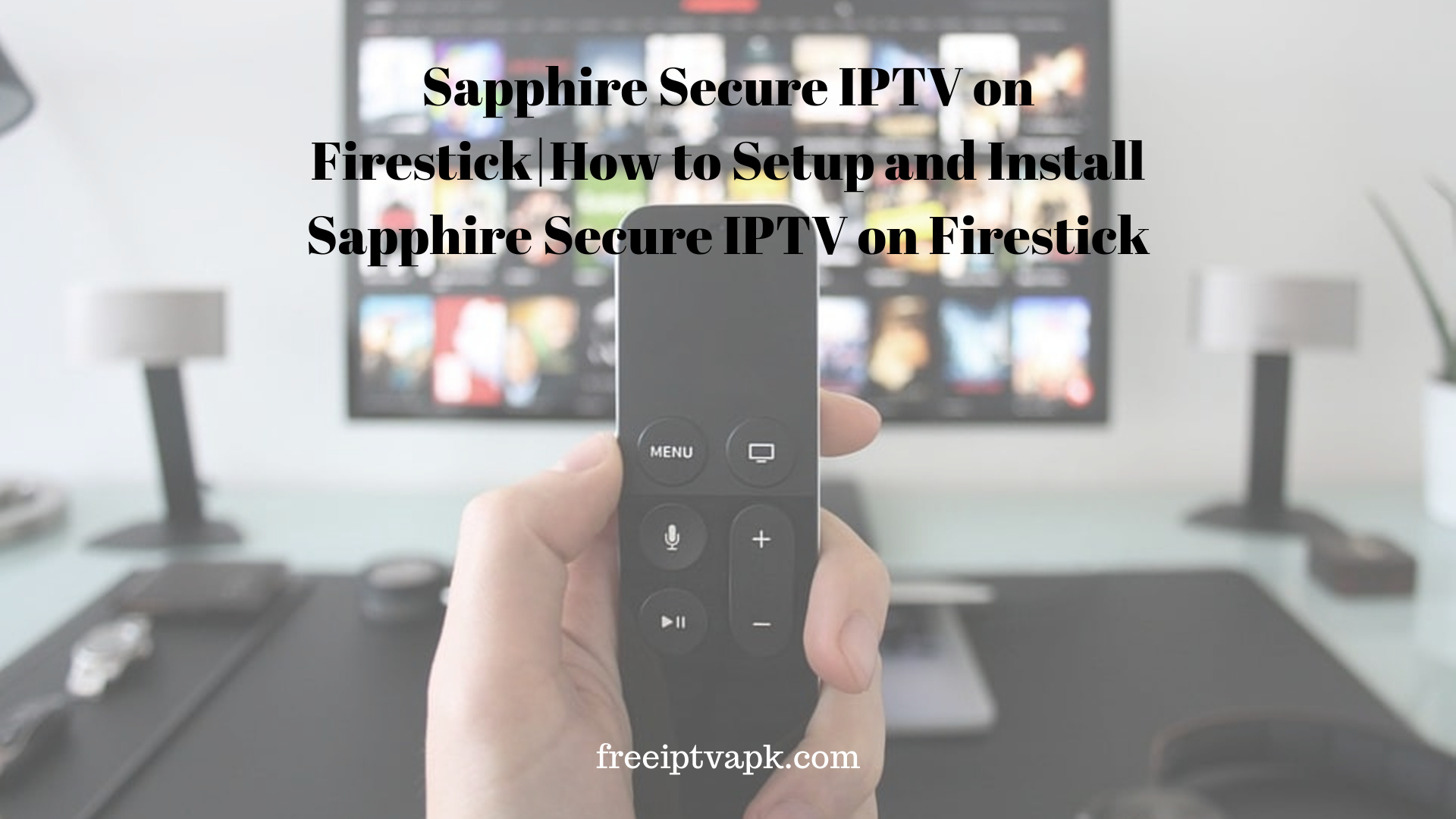 Sapphire Secure IPTV on Firestick|How to Setup and Install Sapphire Secure IPTV on Firestick