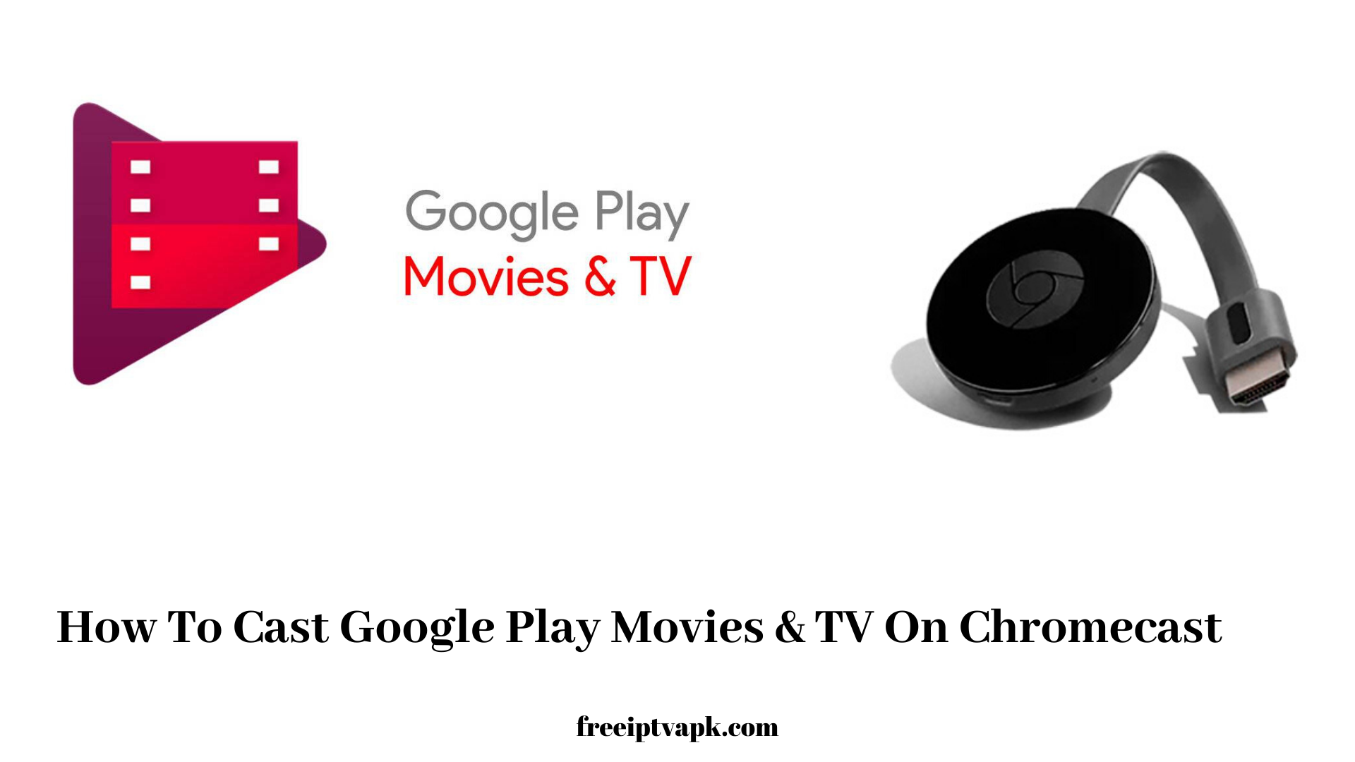 Chromecast Google Play Movies & TV