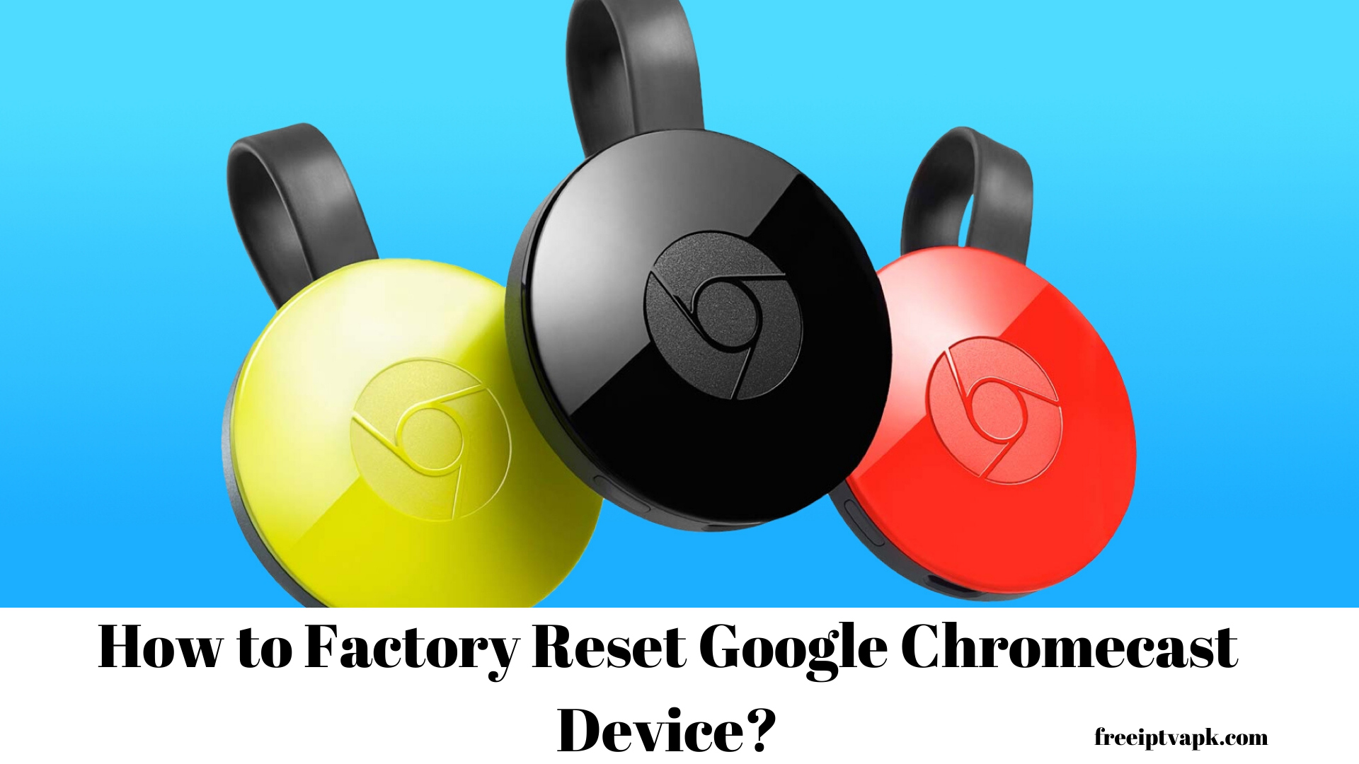 How to Factory Reset Google Chromecast Device