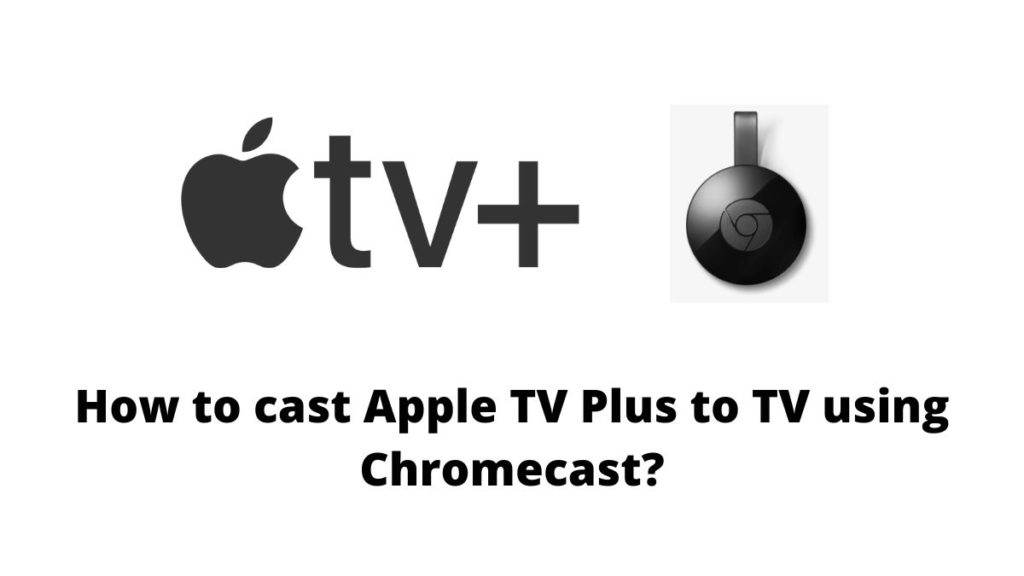 Apple TV Plus to Chromecast