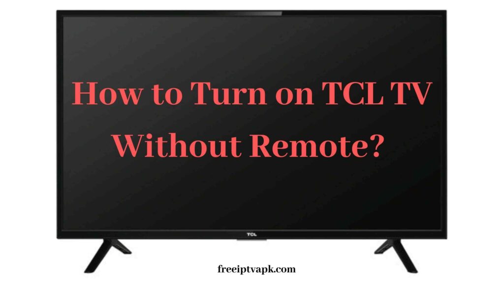 How to Turn on TCL TV Without Remote