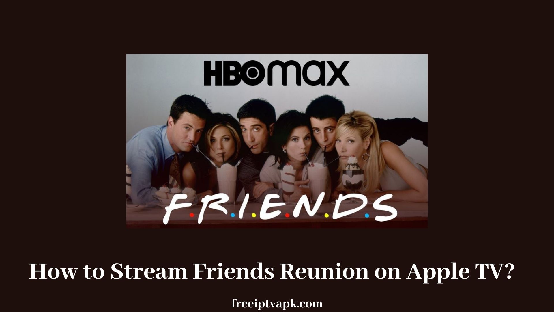 Friends Reunion on Apple TV