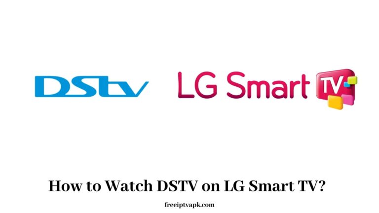 How to Watch DSTV on LG Smart TV?