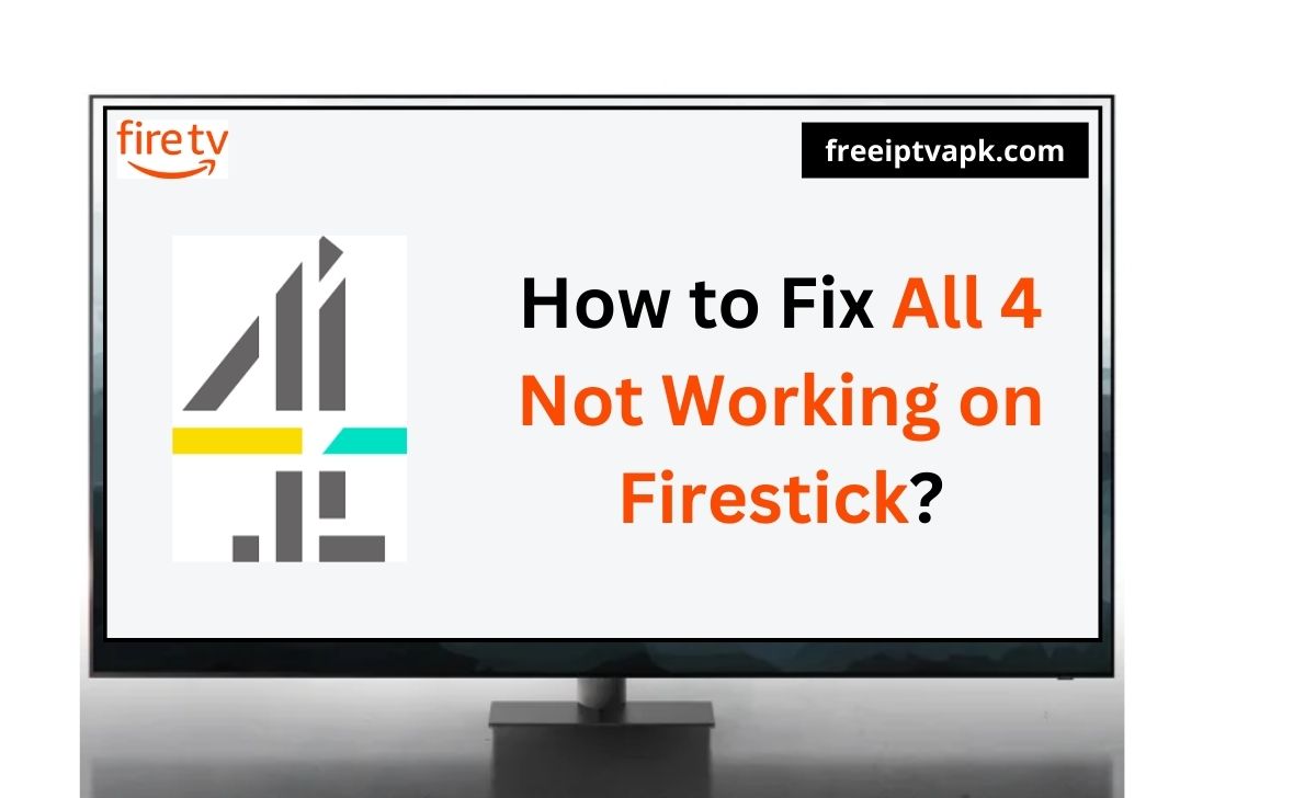 How to Fix All 4 Not Working on Firestick?