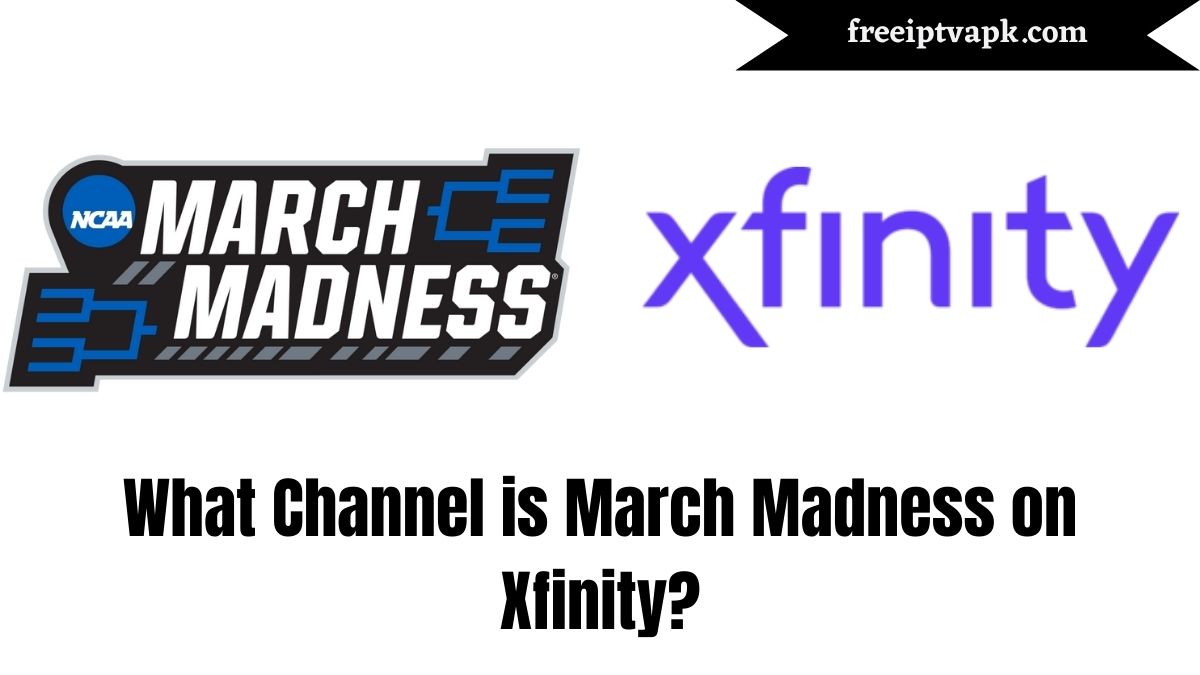 What Channel is March Madness on Xfinity