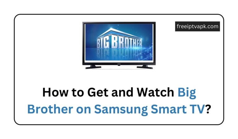 How to Get and Watch Big Brother on Samsung Smart TV?