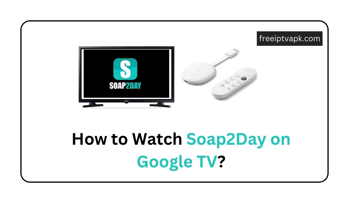 Soap2Day on Google TV