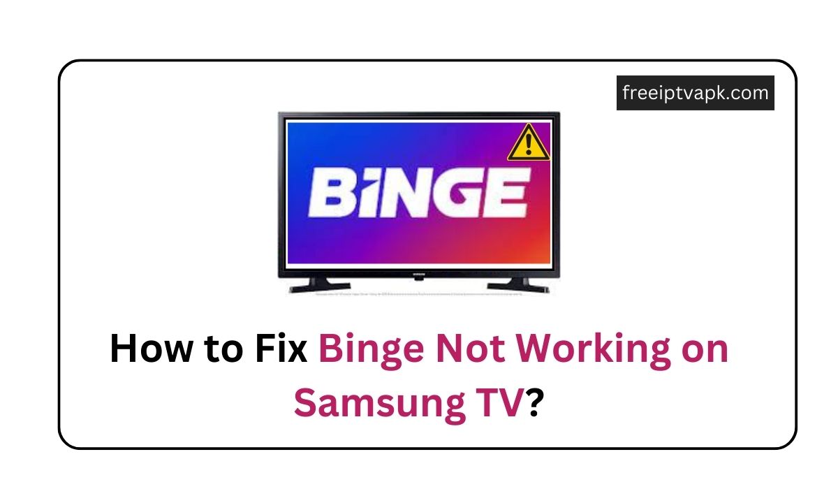 Binge Not Working on Samsung TV