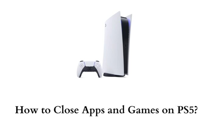 Close Apps and Games on PS5