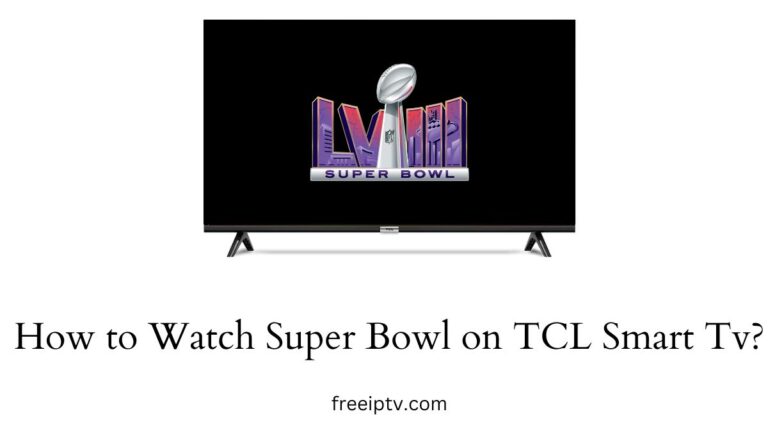How to Watch Super Bowl on TCL Smart TV? [2024]
