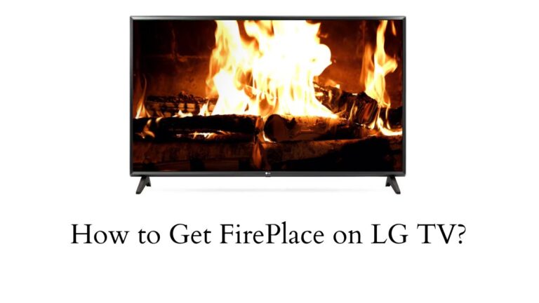 How to Get Fireplace on LG TV?